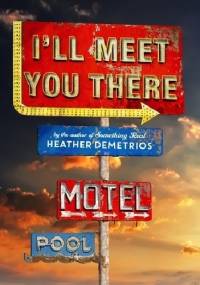 I'll Meet You There - Heather Demetrios