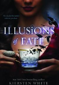Illusions of Fate - Kiersten White