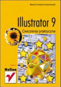 Illustrator 9. Ćwiczenia praktyczne - Marek Kostera-Kosterzewski
