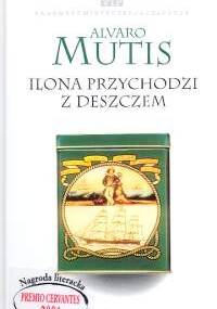 Ilona przychodzi z deszczem - Álvaro Mutis