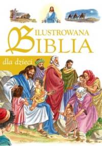 Ilustrowana Biblia dla dzieci - praca zbiorowa