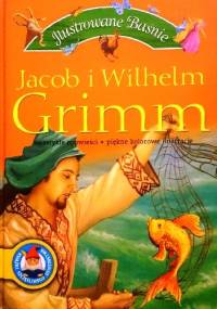 Ilustrowane Baśnie - Jacob Grimm, Wilhelm Grimm