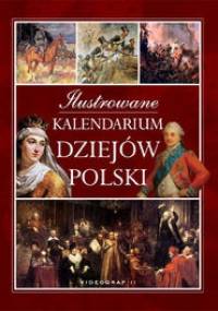 Ilustrowane Kalendarium dziejów Polski - praca zbiorowa