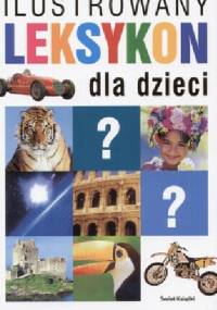 Ilustrowany leksykon dla dzieci - praca zbiorowa