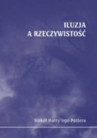 Iluzja a rzeczywistość. Wokół Harry'ego Pottera - Marek Kątny