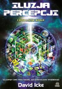 Iluzja Percepcji. Stek Bzdur - David Icke