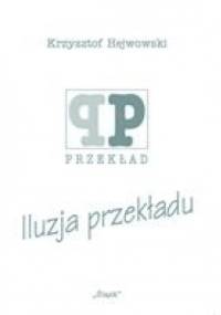 Iluzja przekładu - Krzysztof Hejwowski