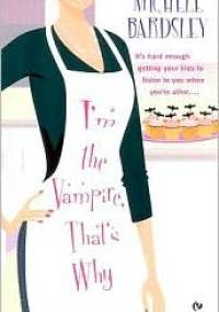 I'm The Vampire, That's Why - Michele Bardsley