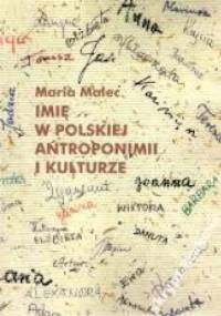 Imię w polskiej antroponimii i kulturze - Maria Malec
