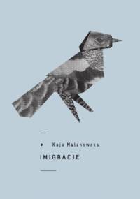 Imigracje - Kaja Malanowska