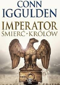 Imperator. Śmierć królów - Conn Iggulden
