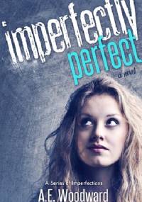 Imperfectly Perfect - A. E. Woodward