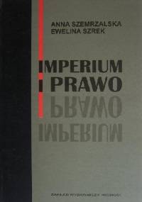 Imperium i prawo - Anna Szemrzalska, Ewelina Szrek