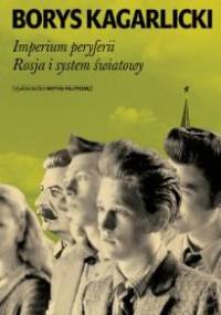 Imperium peryferii. Rosja i system światowy - Borys Kagarlicki