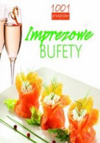 Imprezowe bufety. 1001 przepisów. - praca zbiorowa