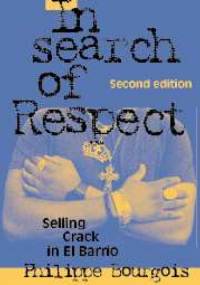 In Search of Respect: Selling Crack in El Barrio - Philippe Bourgois