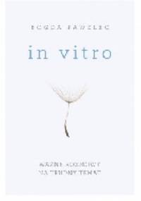 In vitro. Ważne rozmowy na trudny temat - Bogda Pawelec