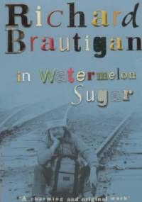 In Watermelon Sugar - Richard Brautigan