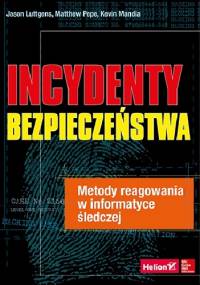 Incydenty bezpieczeństwa. Metody reagowania w informatyce śledczej