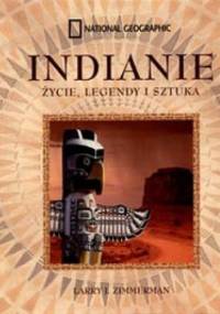 Indianie. Życie, legendy i sztuka - Larry J. Zimmerman