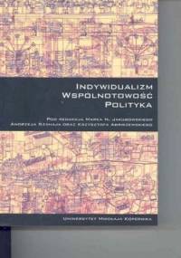 Indywiduazlizm, wspólnotowość, polityka - praca zbiorowa