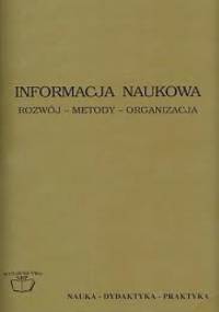 Informacja naukowa. Rozwój – Metody – Organizacja.