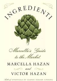 Ingredienti: Marcella’s Guide to the Market - Marcella Hazan