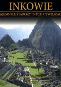 Inkowie: ODKRYWCY I BADACZE CYWILIZACJI INKASKIEJ - praca zbiorowa