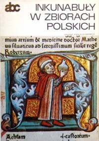 Inkunabuły w zbiorach polskich - Maria Bohonos-Zagórska, Zofia Rozanow