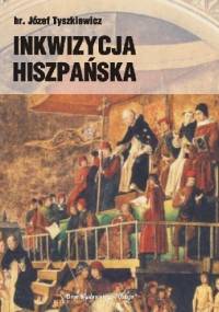 Inkwizycja Hiszpańska - Józef Tyszkiewicz
