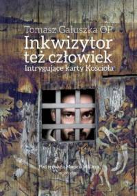 Inkwizytor też człowiek - Gałuszka Tomasz
