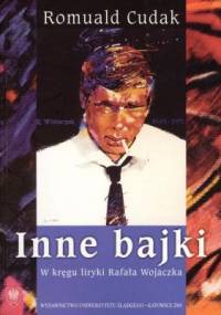 Inne bajki. W kręgu liryki Rafała Wojaczka - Romuald Cudak