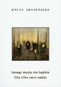 Innego mostu nie będzie - Knuts Skujenieks