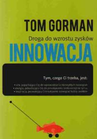 Innowacja Droga do wzrostu zysków - Tom Gorman