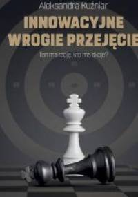 Innowacyjne wrogie przejęcie - Aleksandra Kuźniar