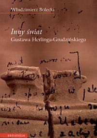 "Inny świat" Gustawa Herlinga-Grudzińskiego - Włodzimierz Bolecki
