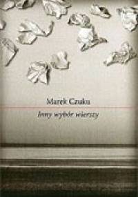 Inny wybór wierszy - Marek Czuku