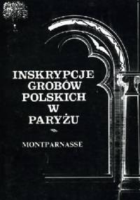 Inskrypcje grobów polskich na cmentarzach w Paryżu : Montparnasse