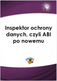 Inspektor ochrony danych, czyli ABI po nowemu - Marcin Sarna