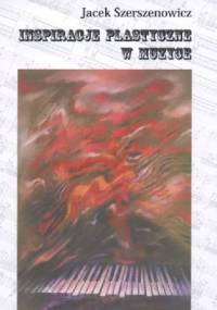 Inspiracje plastyczne w muzyce - Jacek Szerszenowicz