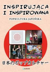 Inspirująca i inspirowana. Popkultura japońska - praca zbiorowa
