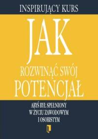 Inspirujący kurs część 1: Jak rozwinąć swój potencjał - praca zbiorowa