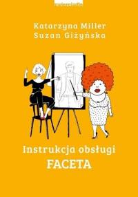 Instrukcja obsługi faceta - Katarzyna Miller, Suzan Giżyńska