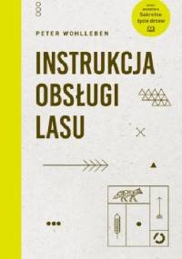 Instrukcja obsługi lasu - Peter Wohlleben