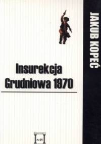 Insurekcja Grudniowa 1970 - Jakub Kopeć