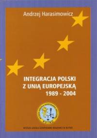 Integracja Polski z Unią Europejską (1989-2004) - Andrzej Harasimowicz