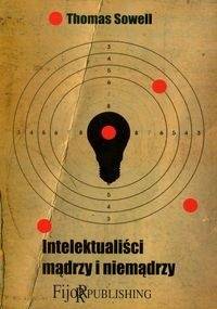 Intelektualiści mądrzy i niemądrzy - Thomas Sowell