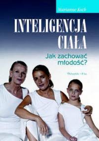 Inteligencja ciała - Marianne Koch