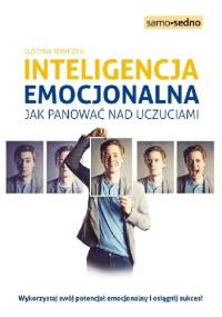 Inteligencja emocjonalna. Jak panować nad uczuciami - Justyna Tomczyk