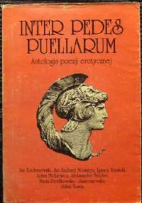 Inter pedes Puellarum. Antologia poezji erotycznej - praca zbiorowa